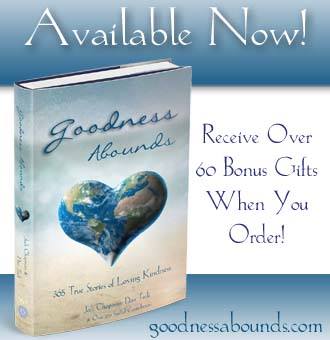 Goodness Abounds ~ Stories that will lift you up ~